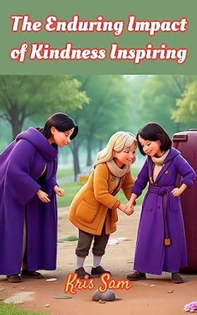 The Enduring Impact of Kindness: Inspiring a Global Movement of ...