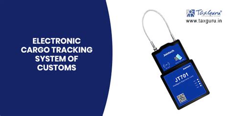 All about Electronic Cargo Tracking System of Customs