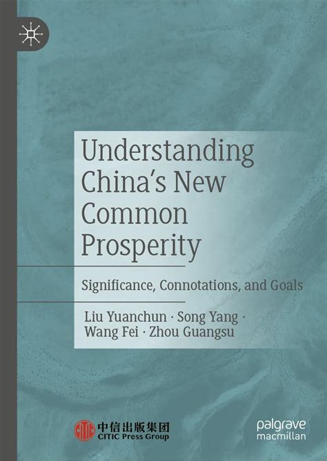 Understanding China's New Common Prosperity: Significance, Connotations ...