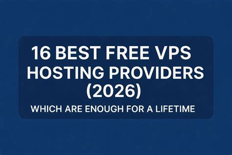 There are 16 Best Free VPS Hosting Providers (2026), which are enough ...