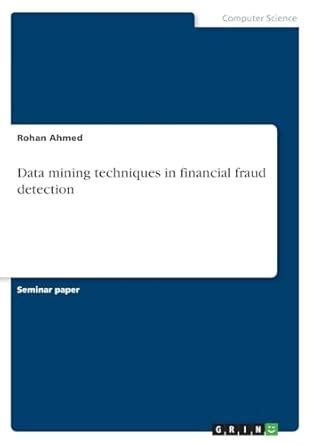 Data mining techniques in financial fraud detection : Ahmed, Rohan ...