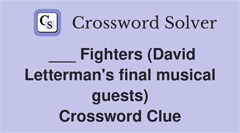 Fighters (David Letterman's final musical guests) - Crossword Clue ...