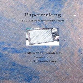 Papermaking: The Art of Handmade Paper eBook : Look, Sarah: Amazon.in ...