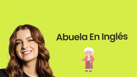 Abuela en Inglés: Traducción, Usos y Expresiones Comunes