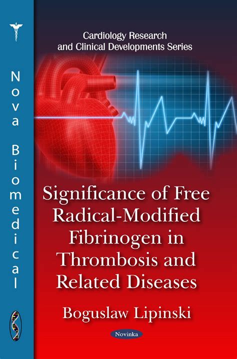 Buy Significance of Free Radical-Modified Fibrinogen in Thrombosis ...