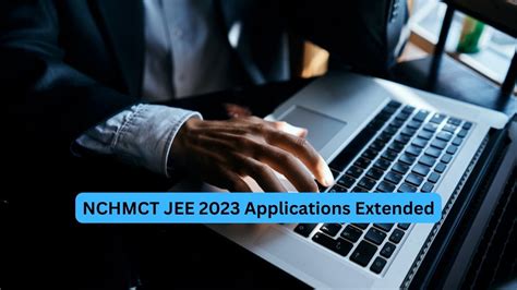 NCHMCT JEE 2023 Application Form Last Date Extended, Apply Till May 2 ...