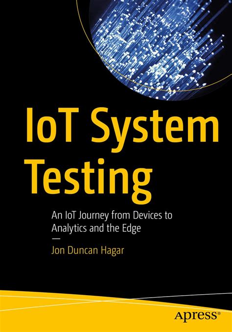 Buy IoT System Testing: An IoT Journey from Devices to Analytics and ...