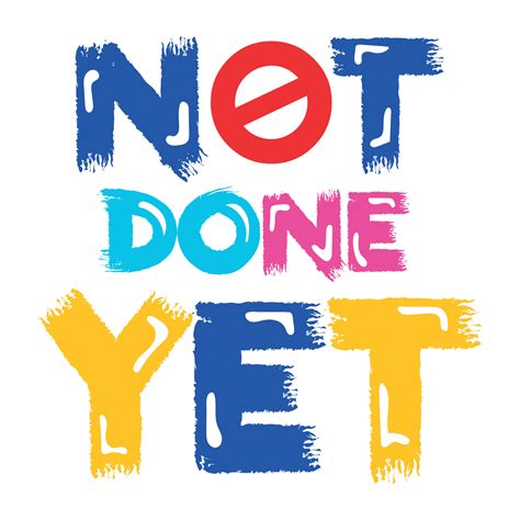 Not Done Yet 26956513 Vector Art at Vecteezy