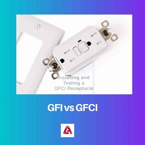 GFI vs GFCI: Difference and Comparison