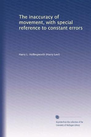 The inaccuracy of movement, with special reference to constant errors ...