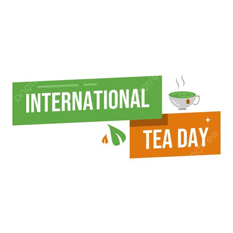 International Tea Day, Tea Day, World Tea Day, Tea PNG and Vector with ...