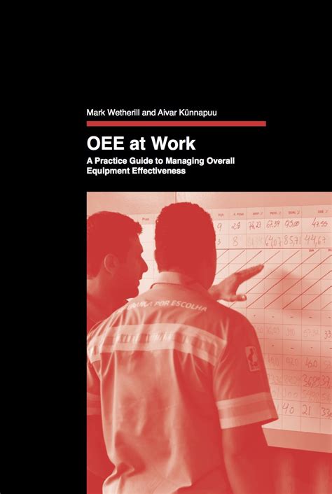 OEE at Work - A Practice Guide to Managing Overall Equipment ...