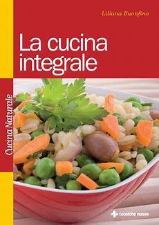cucina integrale la cucina integrale cucina naturale cucina integrale la cucina integrale cucina naturale