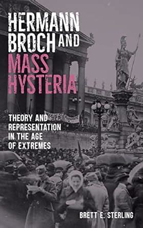 Buy Hermann Broch and Mass Hysteria: Theory and Representation in the ...