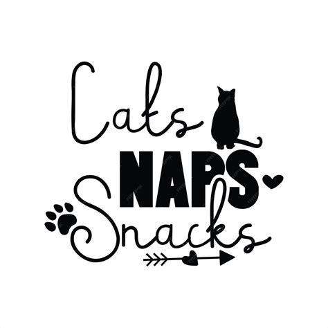 Premium Vector | A black and white poster that says cats naps snacks.