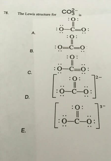 Solved CO3 2 78. The Lewis structure for is :O-C-O A. B. C. | Chegg.com
