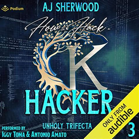 How to Hack a Hacker: Unholy Trifecta, Book 3 (Audio Download): AJ ...