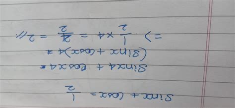 If sinx+cosx=1/2 find sinx4+cosx4 - Brainly.in