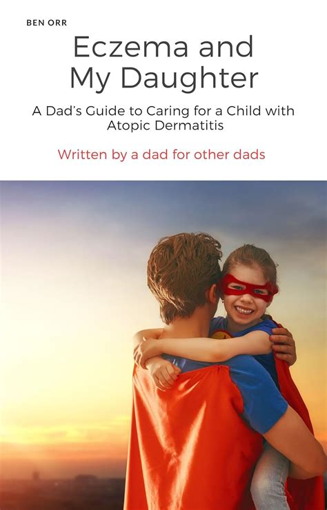 Eczema and My Daughter - A Dad's Guide to Caring for a Child with ...