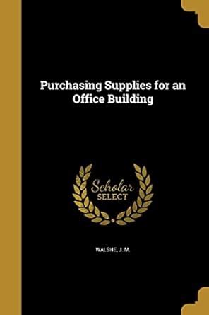 Purchasing Supplies for an Office Building : Walshe, J M: Amazon.in: Books