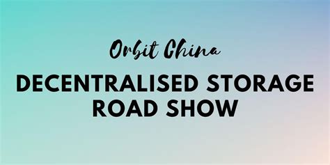 Orbit China - Decentralised Storage Road Show, 盛兴街57号, 成都市, 16 January ...
