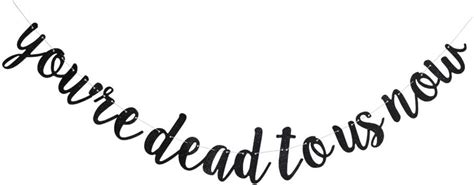 Buy You're Dead to Us Now Banner, Black Glitter Paper Sign for Going ...