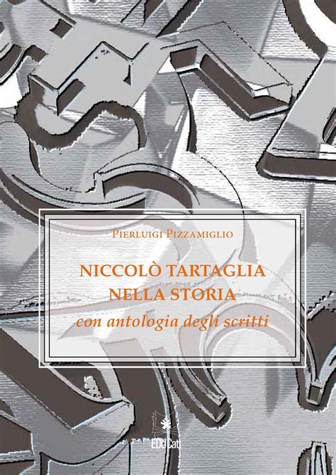 Niccolò Tartaglia nella storia con antologia degli scritti (Italian ...