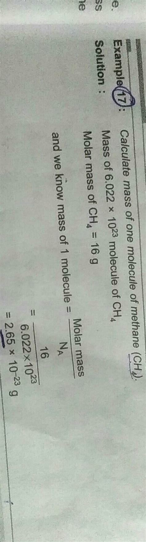 Example(17): Calculate mass of one molecule of methane (CH4 ).Solution