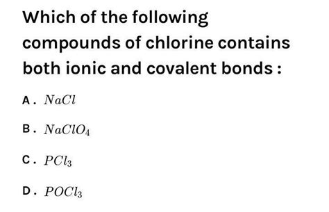 which of the following compounds of chlorine contains both ionic and ...