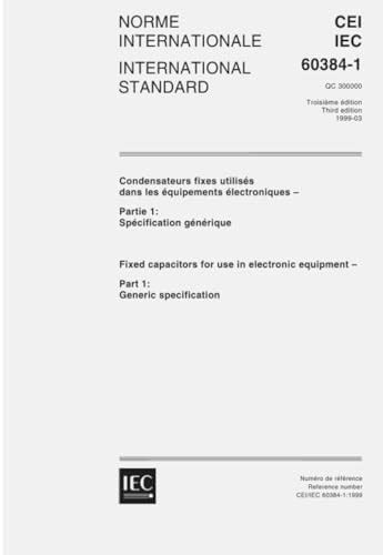 IEC 60384-1 Ed. 3.0 b:1999, Fixed capacitors for use in electronic ...