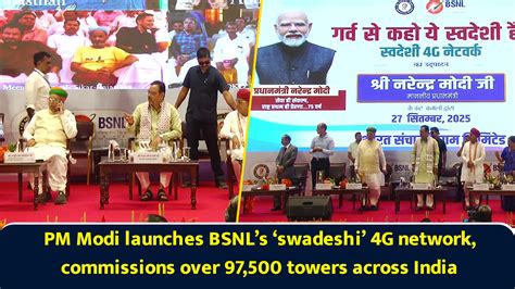 PM Modi launches BSNL’s ‘swadeshi’ 4G network, commissions over 97,500 ...