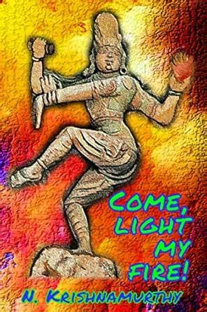 Come, Light My Fire! eBook : Krishnamaurthy, Natarajan: Amazon.in ...