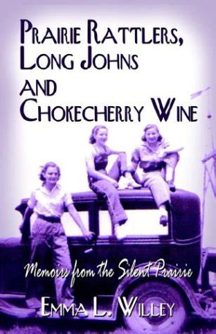 Buy Prairie Rattlers, Long Johns and Chokecherry Wine: Memoirs from the ...