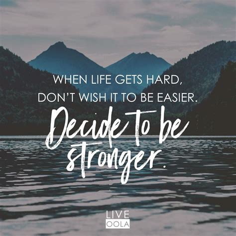 When life gets hard, choose to be stronger and don’t be afraid to ask ...