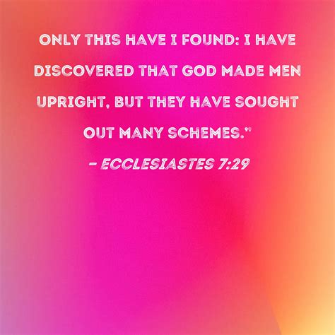 Ecclesiastes 7:29 Only this have I found: I have discovered that God ...