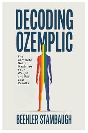 Buy Decoding Ozempic: The Complete Guide to Maximize Your Weight and ...