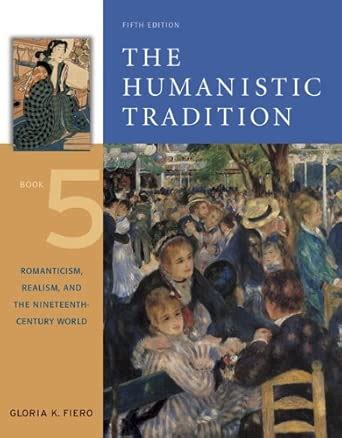 Buy The Humanistic Tradition 5: Romanticism, Realism,and the Nineteenth ...
