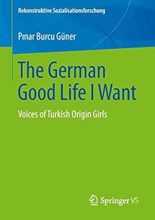Buy The German Good Life I Want: Voices of Turkish Origin Girls ...