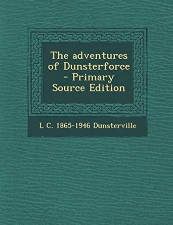 Adventures of Dunsterforce : Dunsterville, L C 1865-1946: Amazon.in: Books