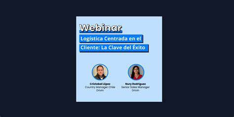 Webinar Logística Centrada en el Cliente: La Clave del Exito