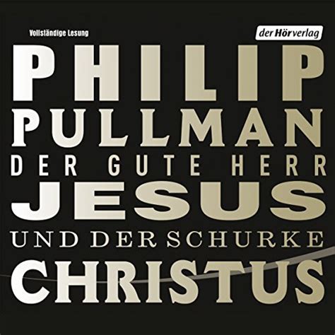 Der gute Herr Jesus und der Schurke Christus (Audio Download): Philip ...