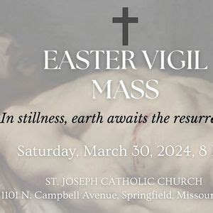 Easter Vigil Mass, St. Joseph Catholic Church, 1115 N. Campbell Ave ...