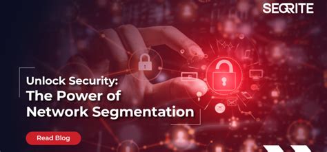 Sblocca la sicurezza: il potere della segmentazione di rete | Seqrite