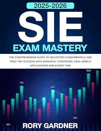 SIE Exam Mastery: The Comprehensive Guide to Securities Fundamentals ...