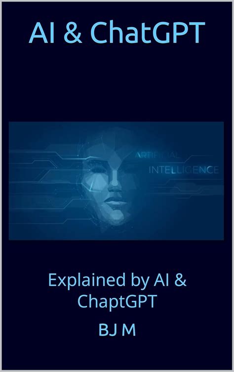 AI & ChatGPT : Explained by AI & ChaptGPT eBook : M, BJ: Amazon.in ...