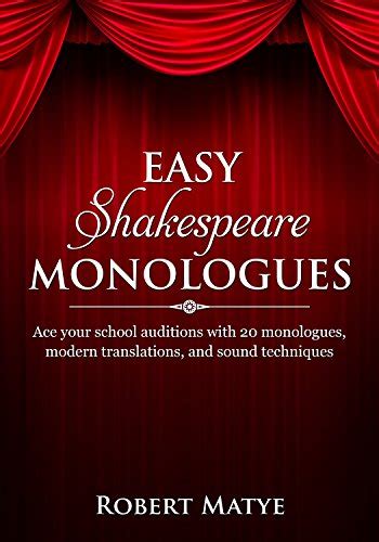 Easy Shakespeare Monologues: Ace your school auditions with 20 ...
