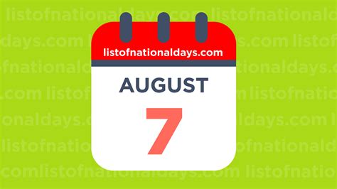 August 7th: National Holidays,Observances and Famous Birthdays
