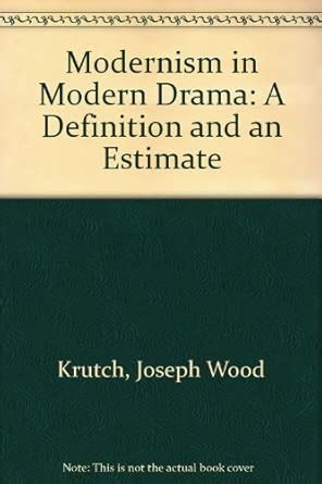 Buy "Modernism" in Modern Drama: A Definition and an Estimate Book ...