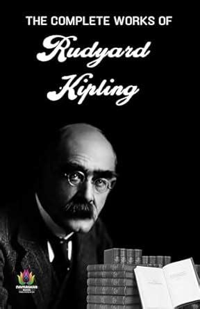 The Complete Works of Rudyard Kipling: A Literary Odyssey Through the ...