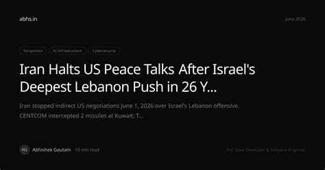 Iran Halts US Peace Talks After Israel's Deepest Lebanon Push in 26 ...